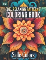 101 Relaxing Patterns Coloring Book for Adults: Fun And Easy Stress Relieving Unique Mandala Style Geometric Patterns Decorations to Color to Provide Stress Relief B0CSCN6CX1 Book Cover