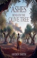 Ashes beneath the olive tree B0GL3Y15YT Book Cover