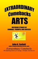 Extraordinary Comebacks ARTS: inspiring stories of courage, triumph, and success 147835397X Book Cover