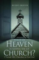 What in Heaven Is Going on at Church? 1682549437 Book Cover