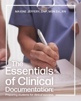 The Essentials of Clinical Documentation: Preparing Students for Clinical Success 1525544020 Book Cover