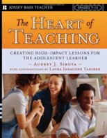 The Heart of Teaching: Creating High Impact Lessons for the Adolescent Learner 0787978027 Book Cover