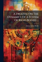 A Treatise On The Dynamics Of A System Of Rigid Bodies ... B0FK25SLYB Book Cover
