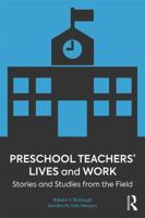 Preschool Teachers' Lives and Work: Stories and Studies from the Field 113808185X Book Cover