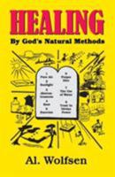 Healing by God's Natural Methods 0945383541 Book Cover