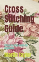 Cross Stitching Guide: A Step by Step Guide for Beginners B0BQXYL1NV Book Cover