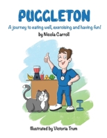 Puggleton: A journey to eating well, exercising and having fun! 1838220569 Book Cover