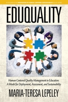 EDUQUALITY: Human Centered Quality Management in Education. A Model for Deployment, Assessment and Sustainability 1641134860 Book Cover