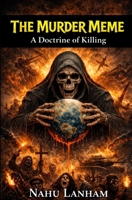 THE MURDER MEME: A Doctrine of Killing B0GWDNKW4Y Book Cover