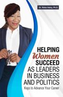 Helping Women Succeed as Leaders In Business and Politics Keys to Advance Your Career 1732959587 Book Cover