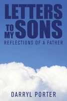 Letters to My Sons : Reflections of a Father 1665505478 Book Cover