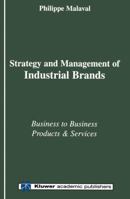 Strategy and Management of Industrial Brands: Business to Business - Products & Services 0792379705 Book Cover