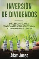 Inversión de Dividendos: Guía completa para principiantes Aprende inversión de dividendos Paso a paso 109923090X Book Cover