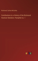 Contributions to a History of the Richmond Howitzer Battalion: Pamphlet no. 1 3385302137 Book Cover