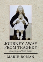 Journey Away from Tragedy: Foster Care and Spirit Guides 1664197052 Book Cover