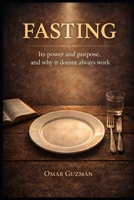 FASTING: Its power and purpose. And why it doesn't always work B0H1H9LRL4 Book Cover