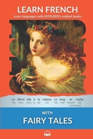 Learn French with Fairy Tales: Interlinear French to English (Learn French with Interlinear Stories for Beginners and Advanced Readers Book 3) 1987949978 Book Cover