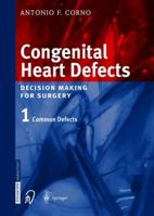 Congenital Heart Defects: Decision Making for Cardiac Surgery Volume 1 Common Defects 3642632459 Book Cover