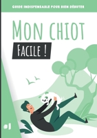 Mon chiot, facile !: Guide indispensable pour bien débuter 232237735X Book Cover