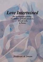 Love Intertwined: The development of being. A collection of tantric practices, breath work and poems. 1977983022 Book Cover