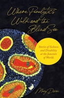 Where Paralytics Walk and the Blind See: Stories of Sickness and Disability at the Juncture of Worlds 0691233225 Book Cover