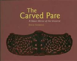 The Carved Pare: A Maori Mirror of the Universe 1877241954 Book Cover