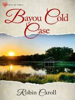 Bayou Cold Case by Robin Caroll 1640255133 Book Cover