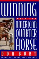 Winning with the American Quarter Horses (Doubleday Equestrian Library) 038546813X Book Cover