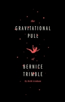 The Gravitational Pull of Bernice Trimble 1770913300 Book Cover