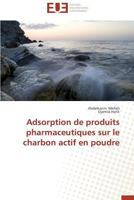 Adsorption de Produits Pharmaceutiques Sur Le Charbon Actif En Poudre 3841795803 Book Cover