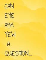 Can EYE Ask YEW A Question...: A 77-Day Devotional of Self-Discovery, Faith, and Miracles—A Journey to Healing, Purpose, and God’s Love B0DW9FB5L9 Book Cover
