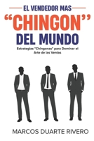 El Vendedor más "Chingón" del Mundo: Manual chingón de técnicas de venta y metodología comercial para convertirse en un vendedor exitoso. (Spanish Edition) B0F249PJBH Book Cover
