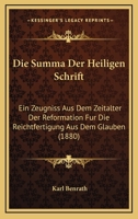 Die Summa Der Heiligen Schrift: Ein Zeugni� Aus Dem Zeitalter Der Reformation F�r Die Rechtfertigung Aus Dem Glauben (Classic Reprint) 1161131043 Book Cover