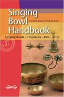 Singing Bowl Handbook: Singing Bowls - Tingshaws - Bell - Dorje 907830216X Book Cover