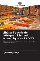 Libérer l'avenir de l'Afrique: L'impact économique de l'AFCTA (French Edition) 6208222168 Book Cover