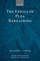 The Ethics of Plea Bargaining 0199641463 Book Cover