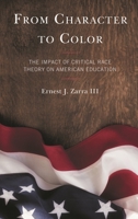From Character to Color: The Impact of Critical Race Theory on American Education 1475864132 Book Cover