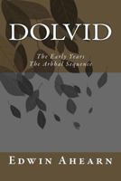 Dolvid the Early Years: The Arbhal Sequence 0986384860 Book Cover