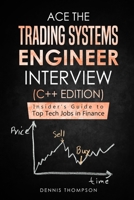 Ace the Trading Systems Engineer Interview (C++ Edition): Insider's Guide to Top Tech Jobs in Finance Kindle Edition B08B39QL9K Book Cover