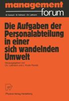 Die Aufgabe der Personalabteilung in einer sich wandelnden Umwelt: Festgabe für Peter Benz zum 60. Geburtstag (Management Forum) 3790804487 Book Cover