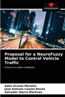 Proposal for a NeuroFuzzy Model to Control Vehicle Traffic: A focus on urban complexes 6203396737 Book Cover