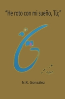 "He roto con mi sueño, Tú;" B0B3J8VXTD Book Cover