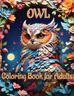 Owl Coloring Book for Adults: 52 unique designs, birds adult coloring book, for adult relaxation, (Mindfulness Coloring) B0CRDWDTXG Book Cover