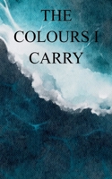 The Colours I Carry 1807150801 Book Cover