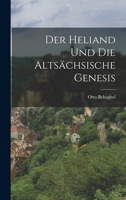 Der Heliand und die alts�chsische Genesis 1016965982 Book Cover