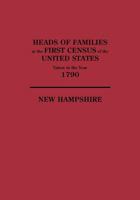 Heads of Families at the First Census of the United States Taken in the Year 1790: New Hampshire 1596410892 Book Cover
