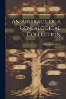 An Abstract of a Genealogical Collection 1020790954 Book Cover