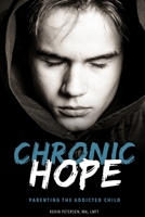 Chronic Hope: Parenting the Addicted Child 1699658102 Book Cover