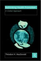 Rethinking Health Promotion: A Global Approach 0415164753 Book Cover