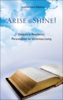 Arise & Shine!: Genesis to Revelation, Personalized for Victorious Living 1607997398 Book Cover